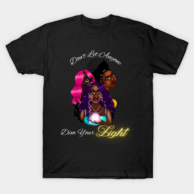 Don't Let Anyone Dim Your Light T-Shirt by RoxyJoCreations